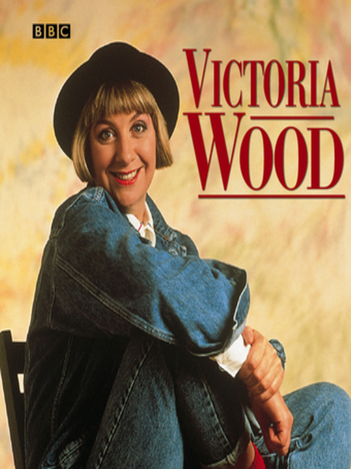 Title details for Victoria Wood by Victoria Wood - Available